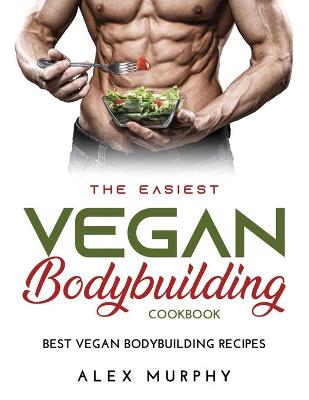 Book cover for The Easiest Vegan Bodybuilding Cookbook