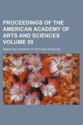 Cover of Proceedings of the American Academy of Arts and Sciences Volume 50