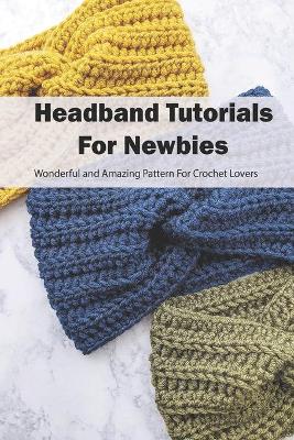 Book cover for Headband Tutorials For Newbies