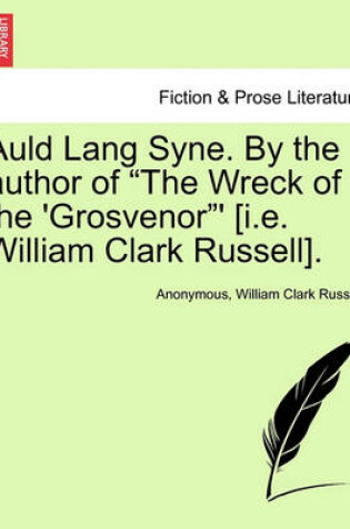 Cover of Auld Lang Syne. by the Author of "The Wreck of the 'Grosvenor"' [I.E. William Clark Russell].