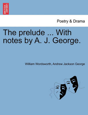 Book cover for The Prelude ... with Notes by A. J. George.