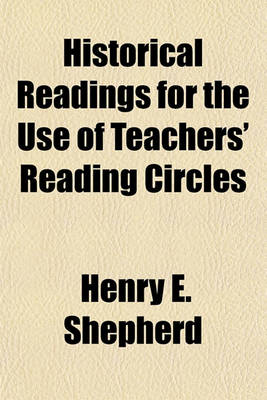Book cover for Historical Readings for the Use of Teachers' Reading Circles