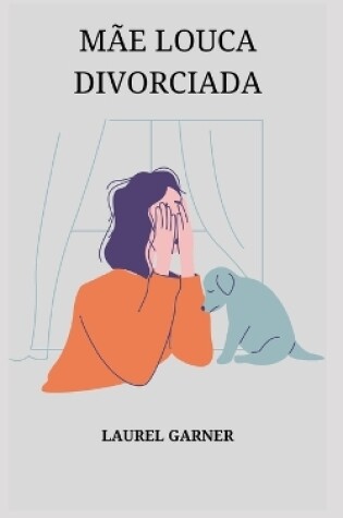 Cover of Mãe Louca Divorciada