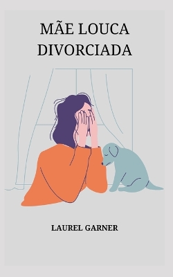 Book cover for Mãe Louca Divorciada