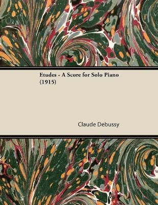 Book cover for Etudes - A Score for Solo Piano (1915)