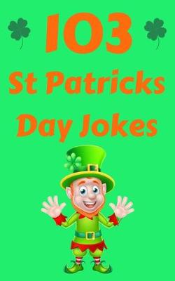 Book cover for 103 St Patricks Day Jokes
