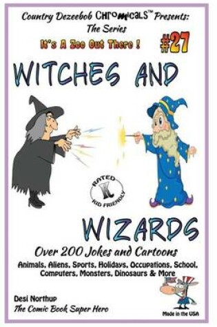 Cover of Witches and Wizards - Over 200 Jokes and Cartoons - Animals, Aliens, Sports, Holidays, Occupations, School, Computers, Monsters, Dinosaurs & More - in BLACK and WHITE
