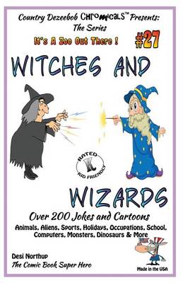 Book cover for Witches and Wizards - Over 200 Jokes and Cartoons - Animals, Aliens, Sports, Holidays, Occupations, School, Computers, Monsters, Dinosaurs & More - in BLACK and WHITE