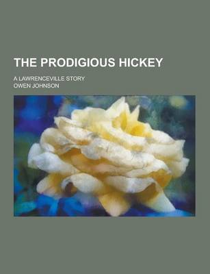 Book cover for The Prodigious Hickey; A Lawrenceville Story