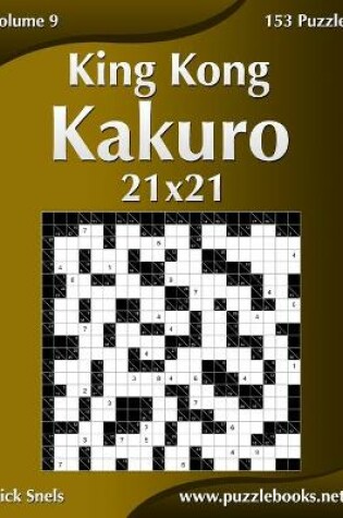 Cover of King Kong Kakuro 21x21 - Volume 9 - 153 Puzzle