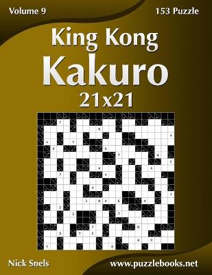 Cover of King Kong Kakuro 21x21 - Volume 9 - 153 Puzzle