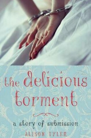 Cover of Delicious Torment a Story of Submission
