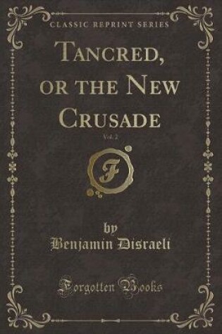 Cover of Tancred, or the New Crusade, Vol. 2 (Classic Reprint)