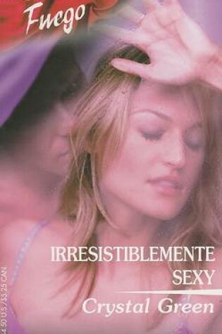 Cover of Irresistiblemente Sexy
