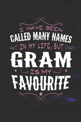 Book cover for I Have Been Called Many Names In My Life, But Gram Is My Favorite