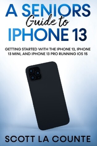 Cover of A Seniors Guide to iPhone 13