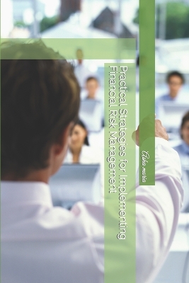 Cover of Practical Strategies for Implementing Financial Risk Management