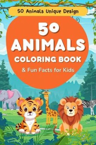 Cover of 50 Animals Coloring Book & Fun Facts for Kids