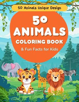 Cover of 50 Animals Coloring Book & Fun Facts for Kids