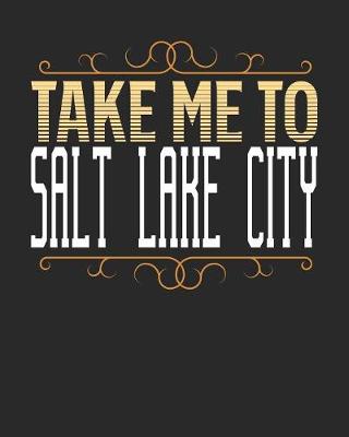 Book cover for Take Me To Salt Lake City