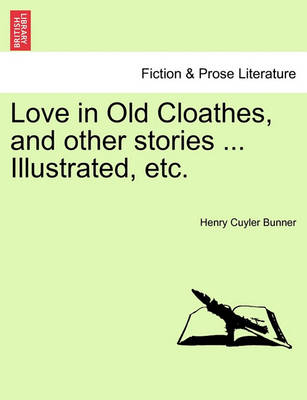 Book cover for Love in Old Cloathes, and Other Stories ... Illustrated, Etc.