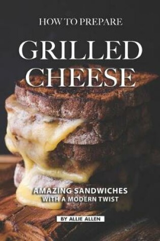 Cover of How To Prepare Grilled Cheese