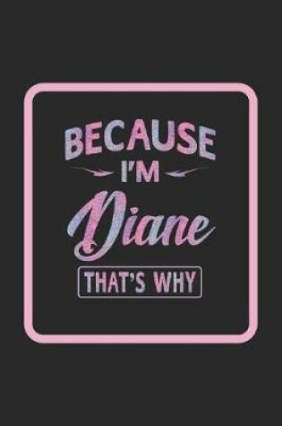 Cover of Because I'm Diane That's Why