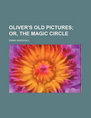 Book cover for Oliver's Old Pictures; Or, the Magic Circle