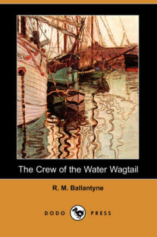 Cover of The Crew of the Water Wagtail (Dodo Press)