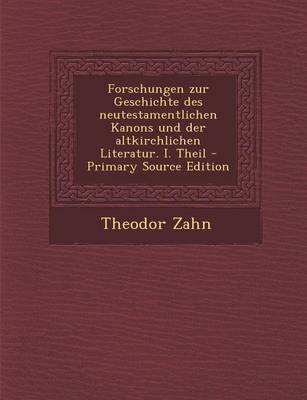 Book cover for Forschungen Zur Geschichte Des Neutestamentlichen Kanons Und Der Altkirchlichen Literatur. I. Theil