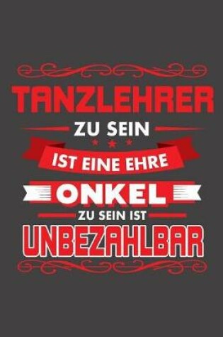 Cover of Tanzlehrer Zu Sein Ist Eine Ehre - Onkel Zu Sein Ist Unbezahlbar