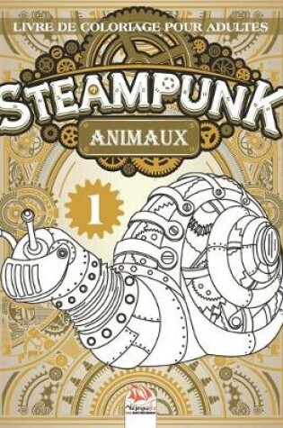Cover of Steampunk Animaux 1 - Livre de coloriage pour adultes