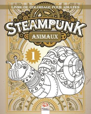 Book cover for Steampunk Animaux 1 - Livre de coloriage pour adultes