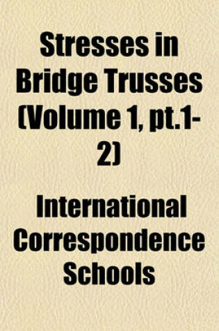 Cover of Stresses in Bridge Trusses (Volume 1, PT.1-2)