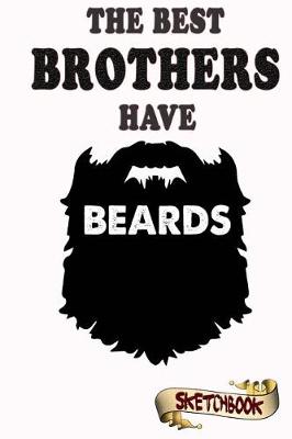 Book cover for The best brothers have beards Sketchbook