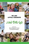 Book cover for We Are Little Feminists: On-The-Go