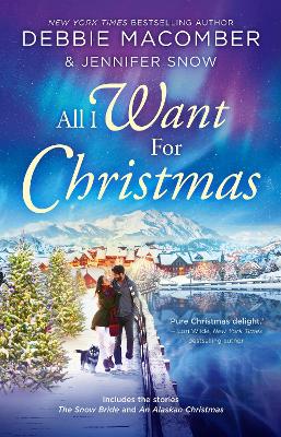 Book cover for All I Want For Christmas/The Snow Bride/An Alaskan Christmas