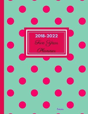 Book cover for 2018 - 2022 Curcuma Five Year Planner