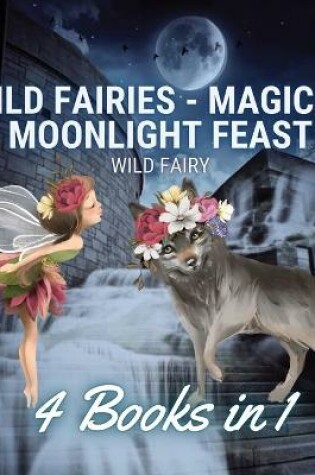 Cover of Wild Fairies - Magical Moonlight Feast