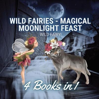 Book cover for Wild Fairies - Magical Moonlight Feast