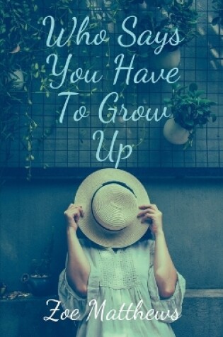 Cover of Who Says You Have To Grow Up