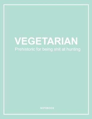 Book cover for Vegetarian Shit at Hunting Notebook. Notes & Exercise Book (Mint Green)