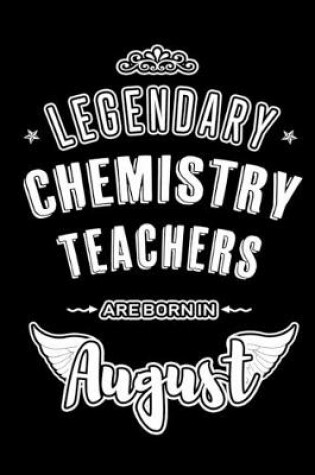 Cover of Legendary Chemistry Teachers are born in August