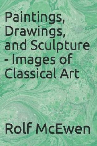 Cover of Paintings, Drawings, and Sculpture - Images of Classical Art