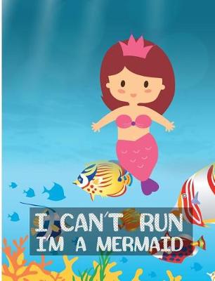 Book cover for I Can't Run I'm A Mermaid
