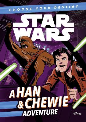 Book cover for Star Wars: Choose Your Destiny: A Han & Chewie Adventure