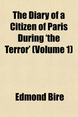 Book cover for The Diary of a Citizen of Paris During 'The Terror' (Volume 1)