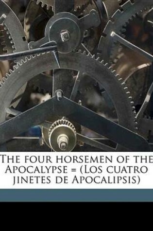 Cover of The Four Horsemen of the Apocalypse = (Los Cuatro Jinetes de Apocalipsis)