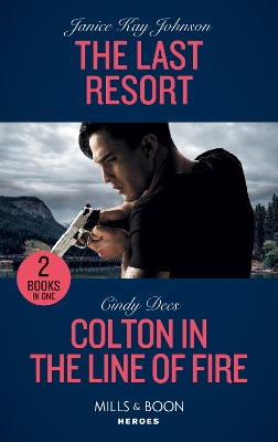 Book cover for The Last Resort / Colton In The Line Of Fire