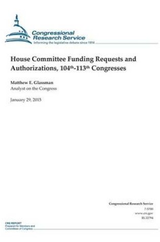 Cover of House Committee Funding Requests and Authorizations, 104th-113th Congresses